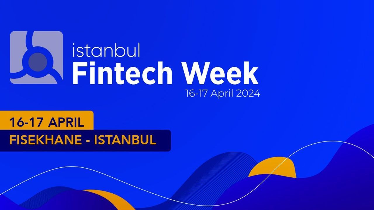Istanbul Fintech Week 2024: Istanbul to host pioneering international event in digital finance